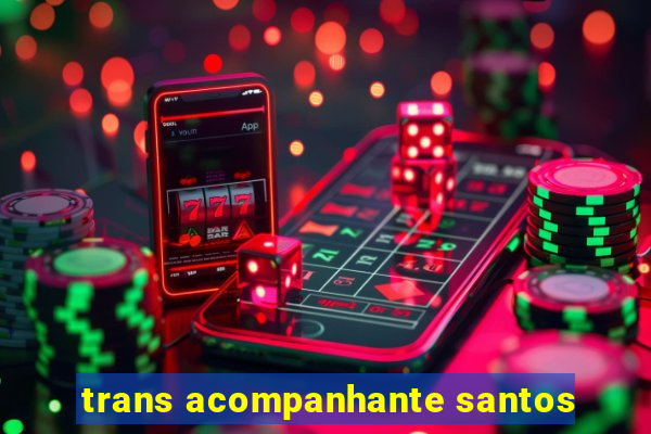 trans acompanhante santos